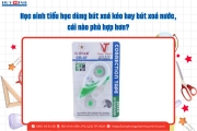 Học Sinh Tiểu Học Dùng Bút Xóa Kéo Hay Bút Xoá Nước, Cái Nào Phù Hợp Hơn?